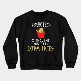 extra fries Crewneck Sweatshirt